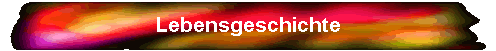 Lebensgeschichte
